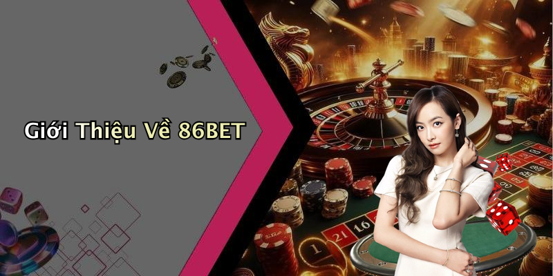 Giới Thiệu Về 86BET