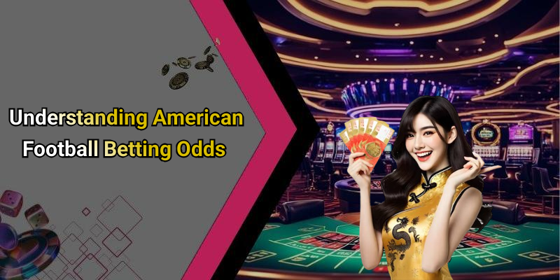 Understanding American Football Betting Odds