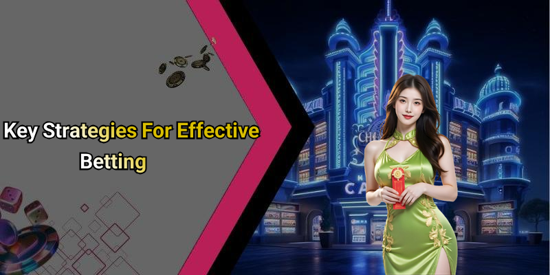 Key Strategies For Effective Betting