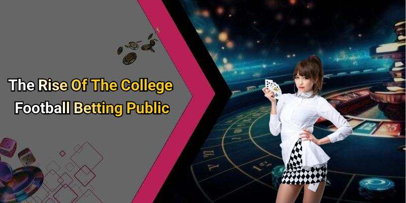 The Rise Of The College Football Betting Public