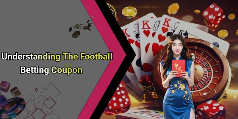 Understanding The Football Betting Coupon