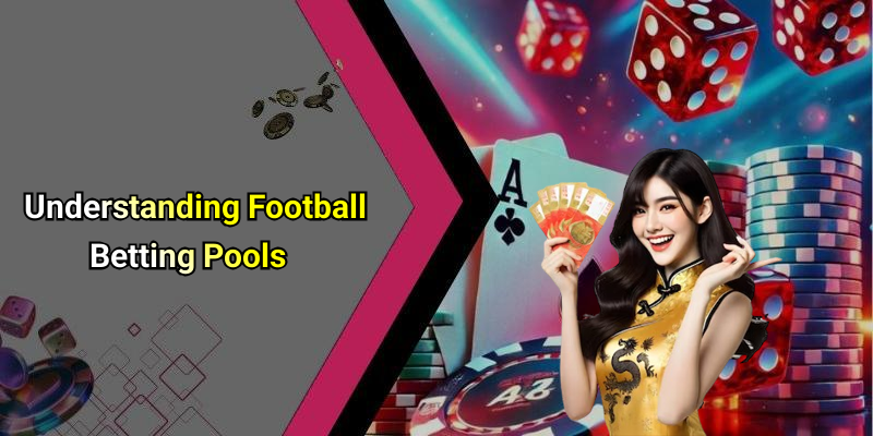 Understanding Football Betting Pools