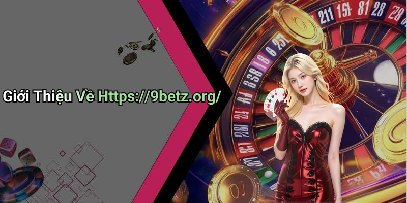 Giới Thiệu Về Https://9betz.org/