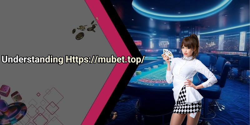 Understanding Https://mubet.top/