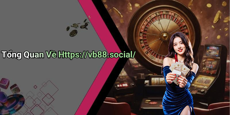 Tổng Quan Về Https://vb88.social/