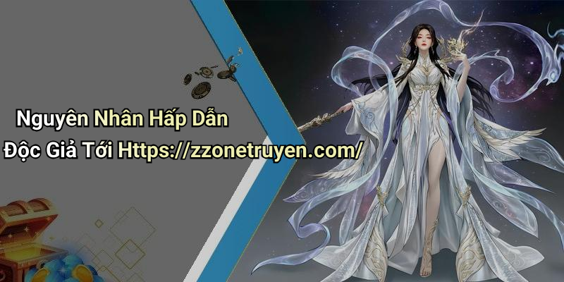 Nguyên Nhân Hấp Dẫn Độc Giả Tới Https://zzonetruyen.com/