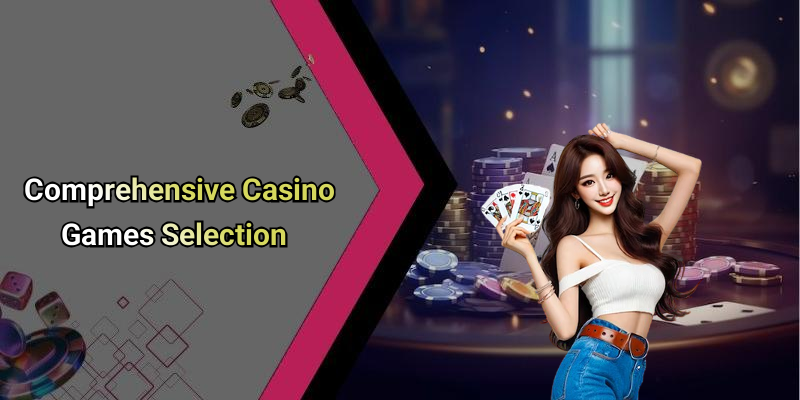 Comprehensive Casino Games Selection