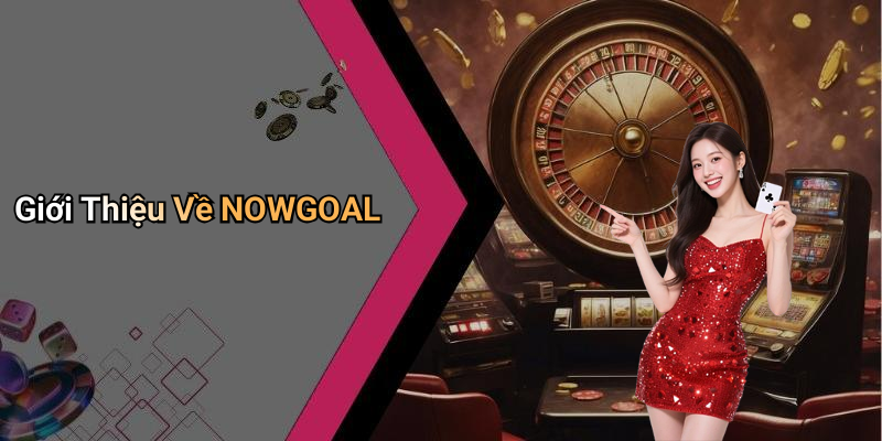 Giới Thiệu Về NOWGOAL