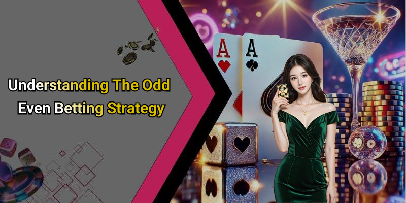 Understanding The Odd Even Betting Strategy