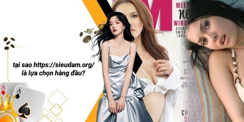 Tại Sao Https://sieudam.org/ Là Lựa Chọn Hàng Đầu?