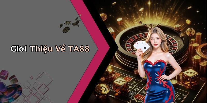 Giới Thiệu Về TA88
