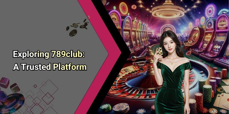 Exploring 789club: A Trusted Platform