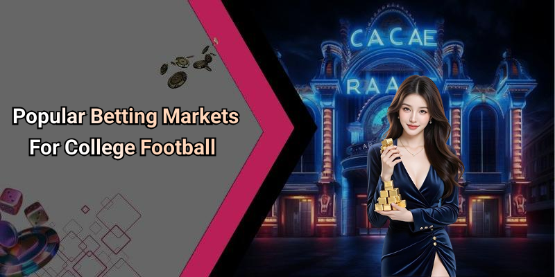 Popular Betting Markets For College Football