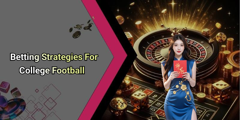 Betting Strategies For College Football