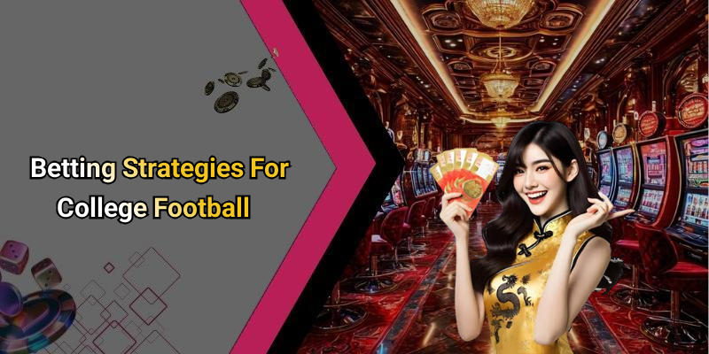 Betting Strategies For College Football