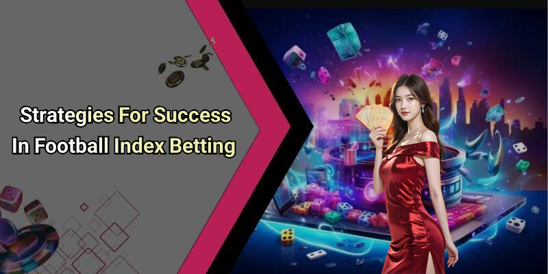 Strategies For Success In Football Index Betting