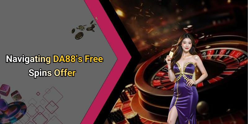 Navigating DA88’s Free Spins Offer