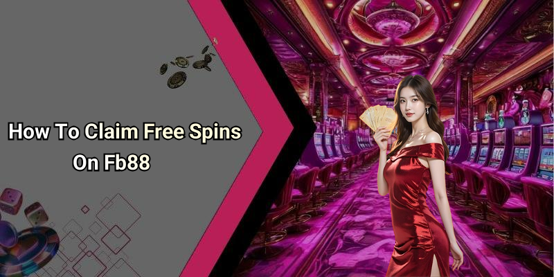How To Claim Free Spins On Fb88