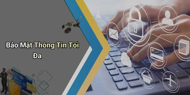Bảo Mật Thông Tin Tối Đa