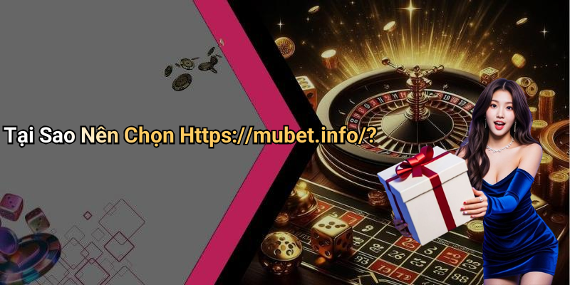 Tại Sao Nên Chọn Https://mubet.info/?