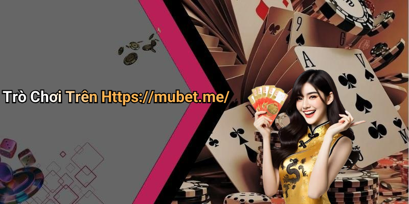 Trò Chơi Trên Https://mubet.me/