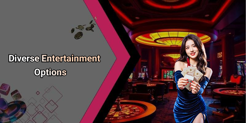 Diverse Entertainment Options