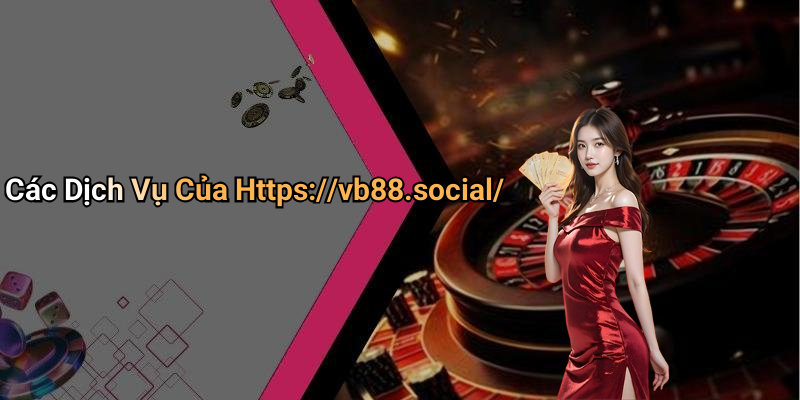 Các Dịch Vụ Của Https://vb88.social/