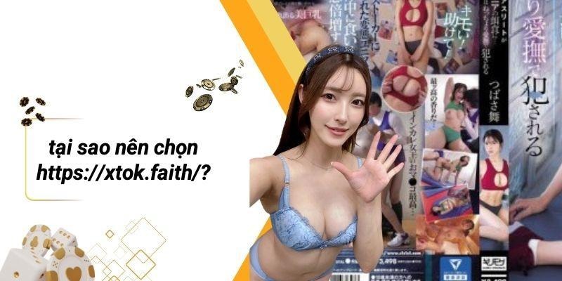 Tại Sao Nên Chọn Https://xtok.faith/?