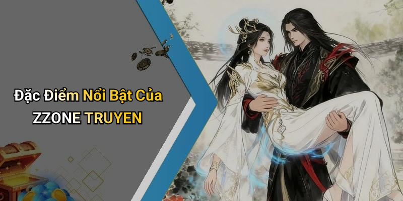 Đặc Điểm Nổi Bật Của ZZONE TRUYEN