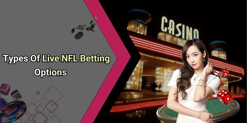 Types Of Live NFL Betting Options