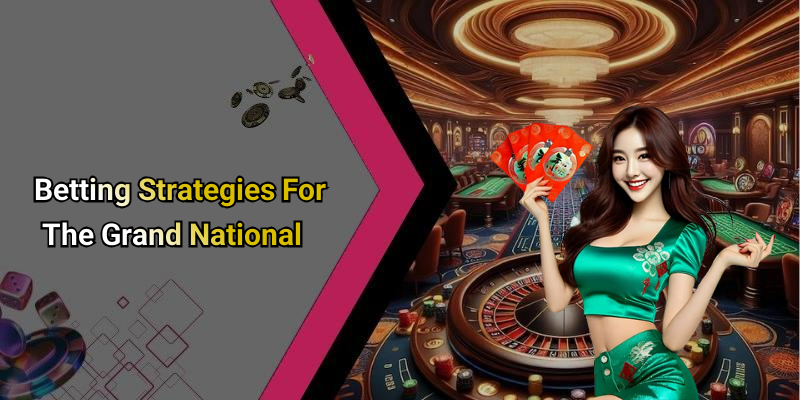 Betting Strategies For The Grand National