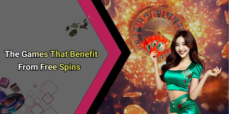 The Games That Benefit From Free Spins