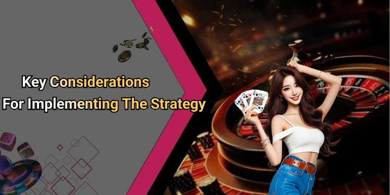Key Considerations For Implementing The Strategy