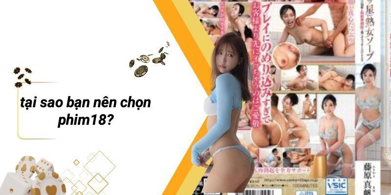 Tại Sao Bạn Nên Chọn PHIM18?