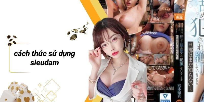 Cách Thức Sử Dụng SIEUDAM
