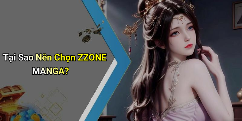 Tại Sao Nên Chọn ZZONE MANGA?