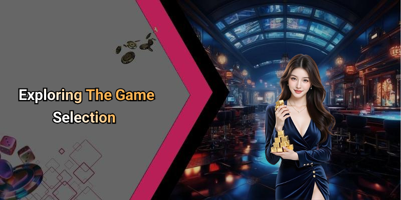 Exploring The Game Selection