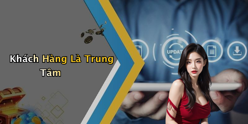 Khách Hàng Là Trung Tâm