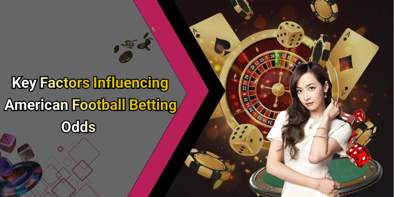 Key Factors Influencing American Football Betting Odds