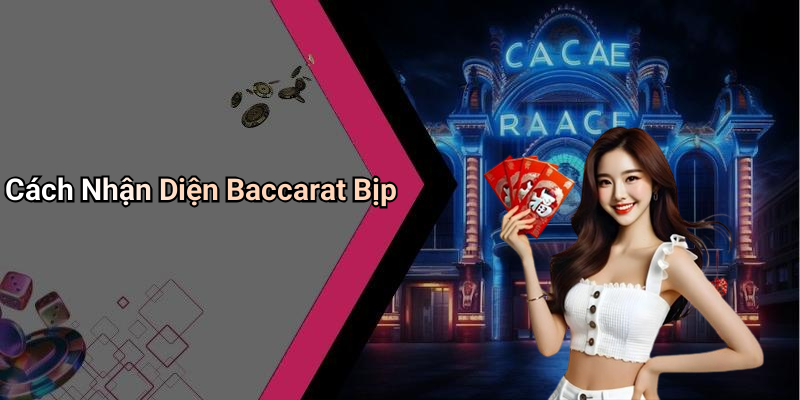 Cách Nhận Diện Baccarat Bịp