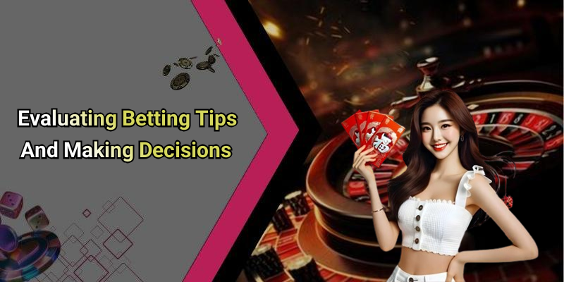 Evaluating Betting Tips And Making Decisions