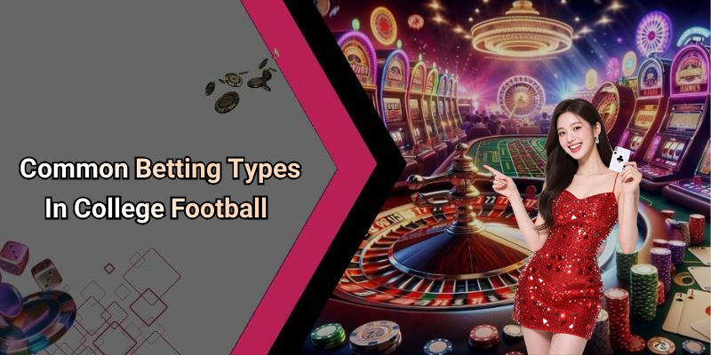 Common Betting Types In College Football
