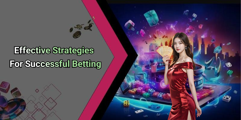 Effective Strategies For Successful Betting
