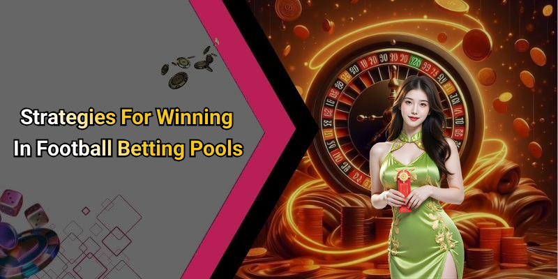 Strategies For Winning In Football Betting Pools