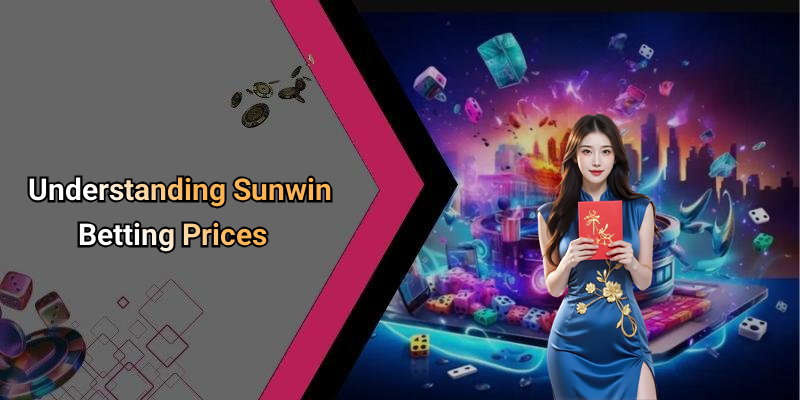 Understanding Sunwin Betting Prices