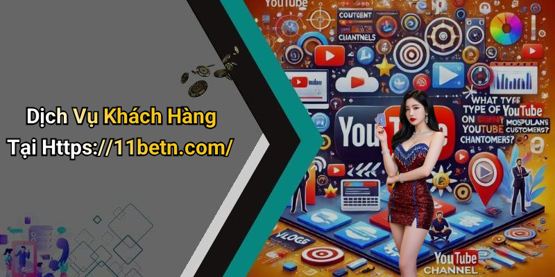 Dịch Vụ Khách Hàng Tại Https://11betn.com/