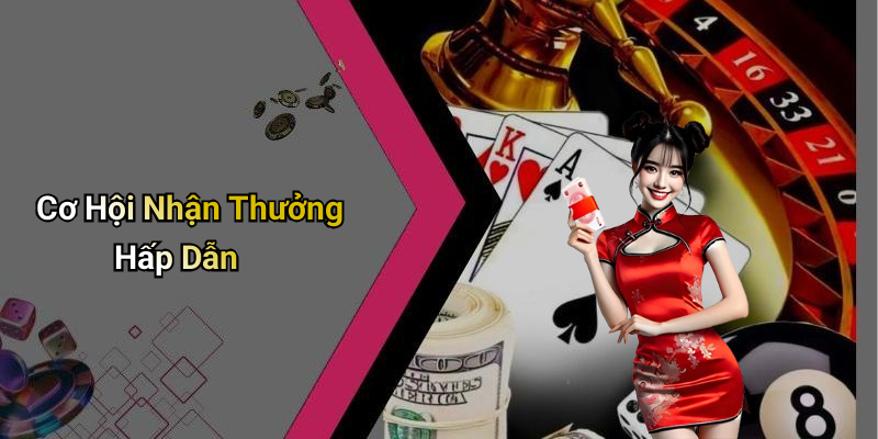Cơ Hội Nhận Thưởng Hấp Dẫn