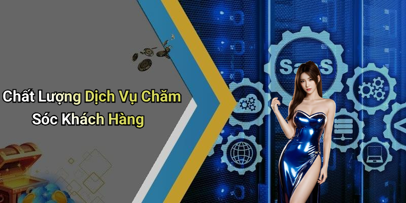 Chất Lượng Dịch Vụ Chăm Sóc Khách Hàng