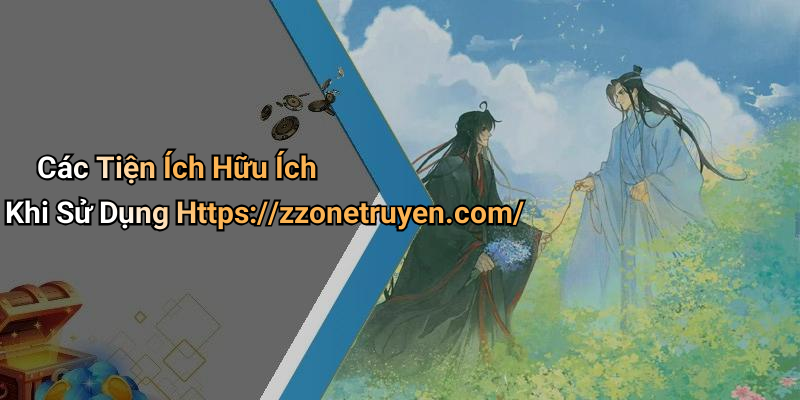Các Tiện Ích Hữu Ích Khi Sử Dụng Https://zzonetruyen.com/