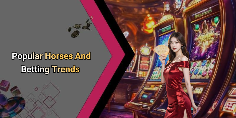 Popular Horses And Betting Trends